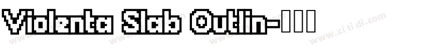 Violenta Slab Outlin字体转换